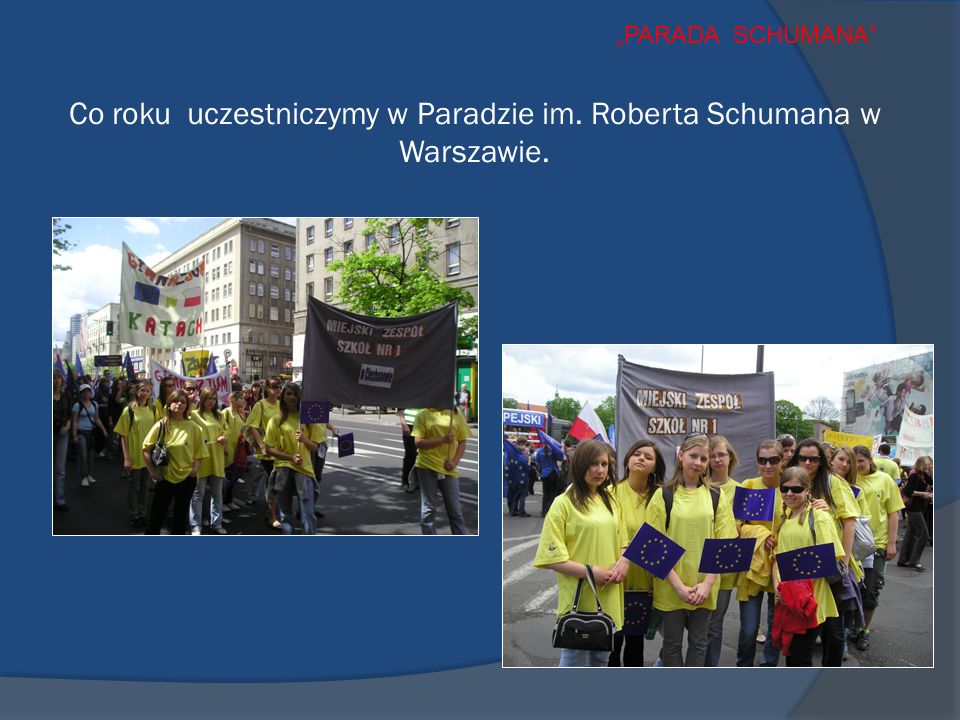 Co roku uczestniczymy w Paradzie im. Roberta Schumana w Warszawie. PARADA SCHUMANA