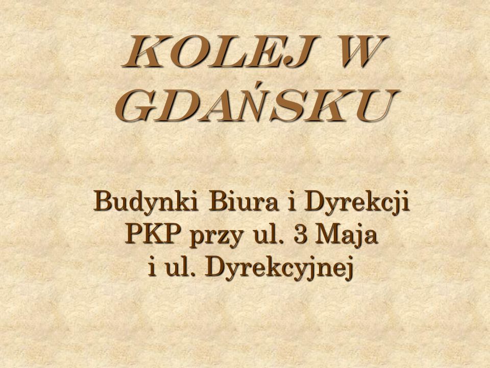 KOLEJ W GDA Ń SKU Budynki Biura i Dyrekcji PKP przy ul. 3 Maja i ul. Dyrekcyjnej