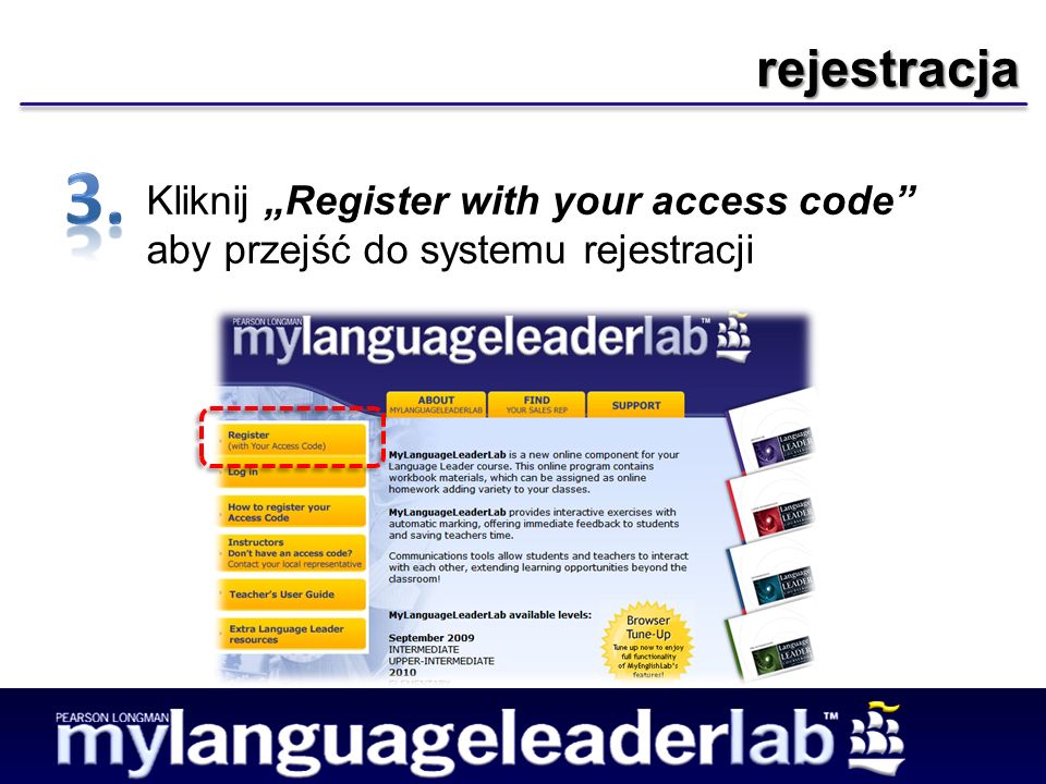 rejestracja Kliknij Register with your access code aby przejść do systemu rejestracji