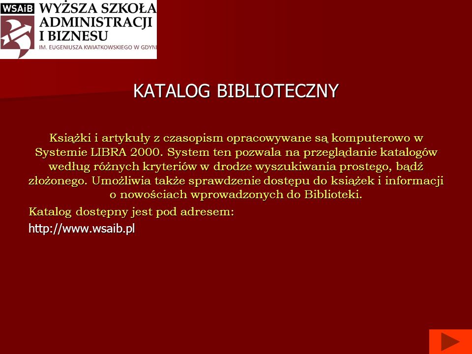 KATALOG BIBLIOTECZNY Książki i artykuły z czasopism opracowywane są komputerowo w Systemie LIBRA 2000.