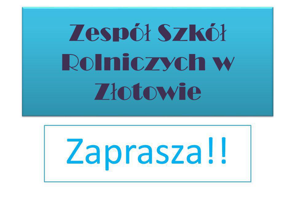 Zespó ł Szkó ł Rolniczych w Z ł otowie Zaprasza!!