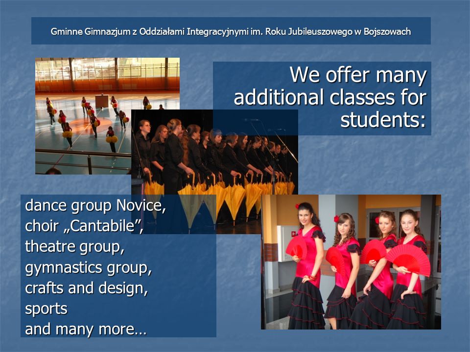 We offer many additional classes for students: Gminne Gimnazjum z Oddziałami Integracyjnymi im.