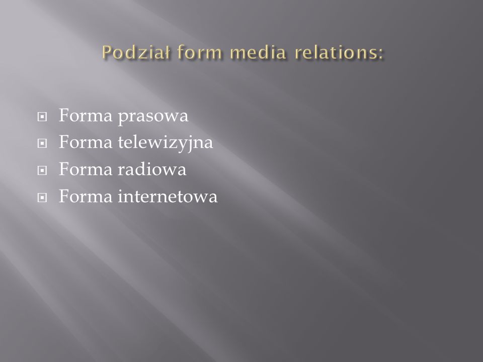 Forma prasowa Forma telewizyjna Forma radiowa Forma internetowa
