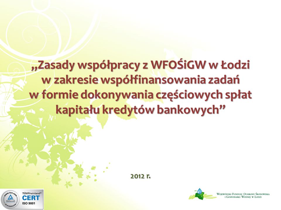 Zasady współpracy z WFOŚiGW w Łodzi w zakresie współfinansowania zadań w formie dokonywania częściowych spłat kapitału kredytów bankowych 2012 r.