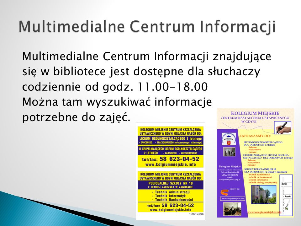Multimedialne Centrum Informacji znajdujące się w bibliotece jest dostępne dla słuchaczy codziennie od godz.