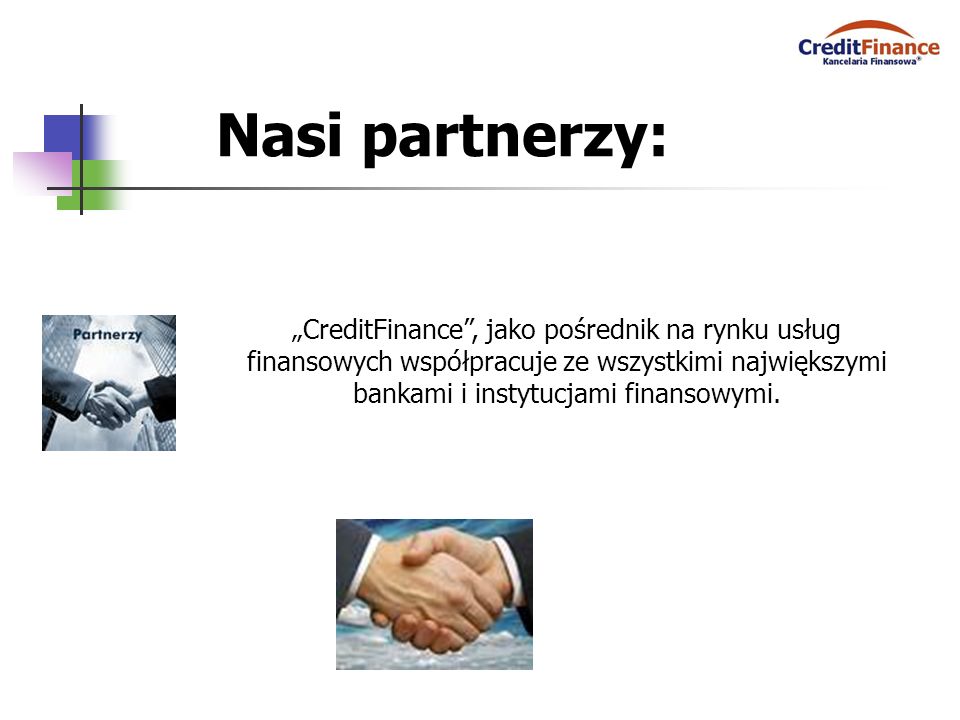 CreditFinance, jako pośrednik na rynku usług finansowych współpracuje ze wszystkimi największymi bankami i instytucjami finansowymi.