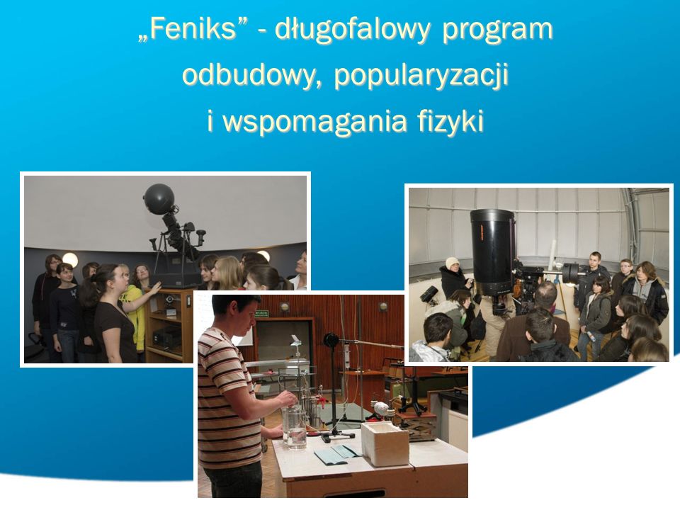Feniks - długofalowy program odbudowy, popularyzacji i wspomagania fizyki