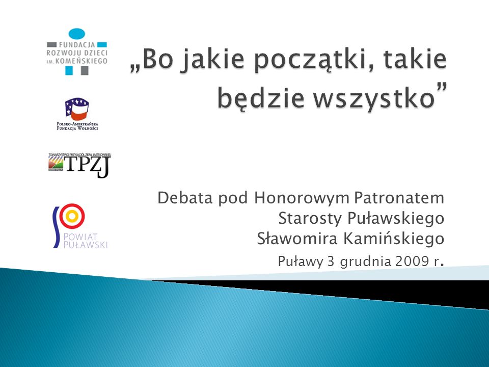 Debata pod Honorowym Patronatem Starosty Puławskiego Sławomira Kamińskiego Puławy 3 grudnia 2009 r.