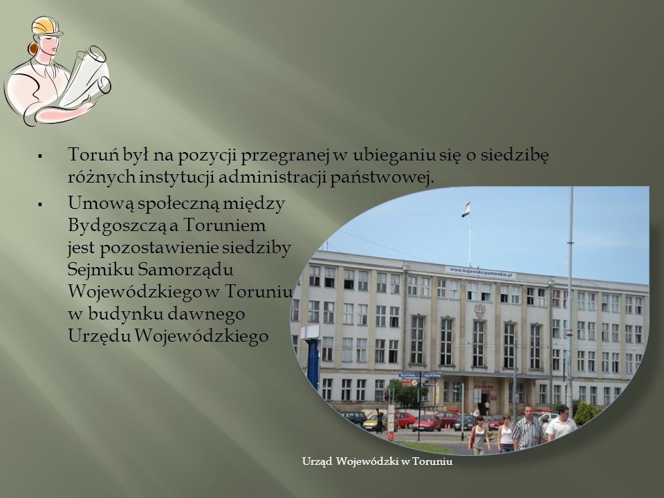 Toruń był na pozycji przegranej w ubieganiu się o siedzibę różnych instytucji administracji państwowej.