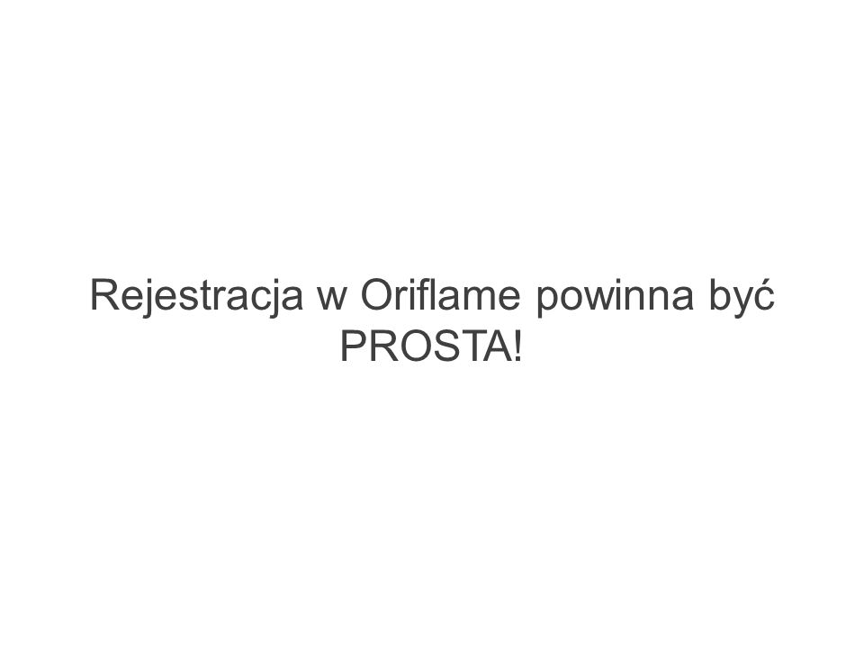 Rejestracja w Oriflame powinna być PROSTA!