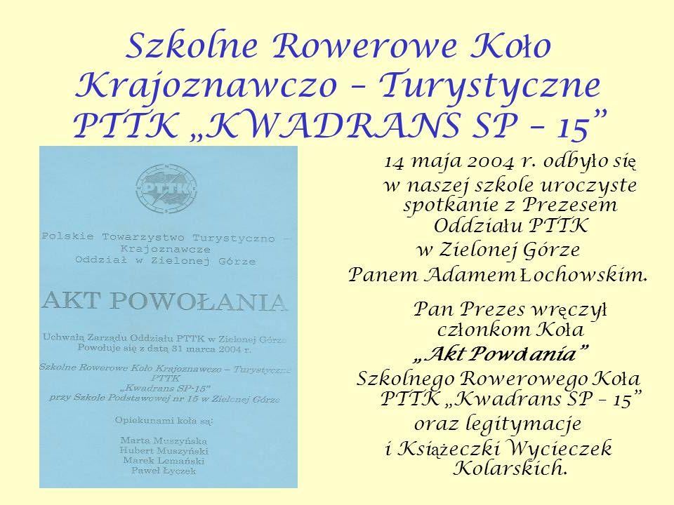 Szkolne Rowerowe Ko ł o Krajoznawczo – Turystyczne PTTK KWADRANS SP – maja 2004 r.