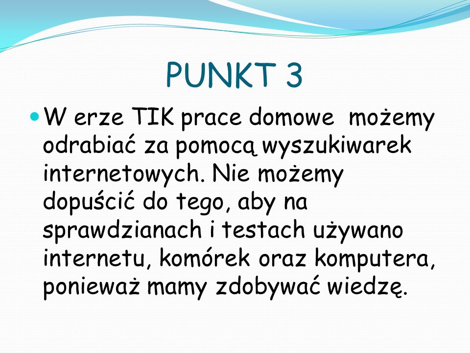 PUNKT 3 W erze TIK prace domowe możemy odrabiać za pomocą wyszukiwarek internetowych.