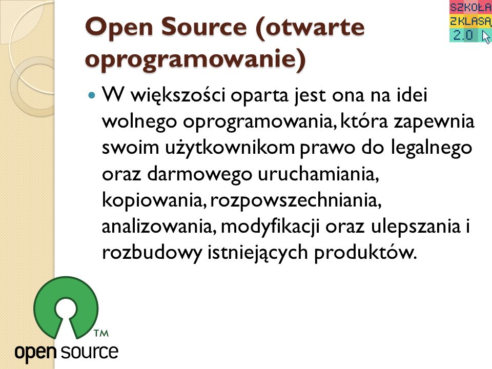 Open Source (otwarte oprogramowanie) W większości oparta jest ona na idei wolnego oprogramowania, która zapewnia swoim użytkownikom prawo do legalnego oraz darmowego uruchamiania, kopiowania, rozpowszechniania, analizowania, modyfikacji oraz ulepszania i rozbudowy istniejących produktów.