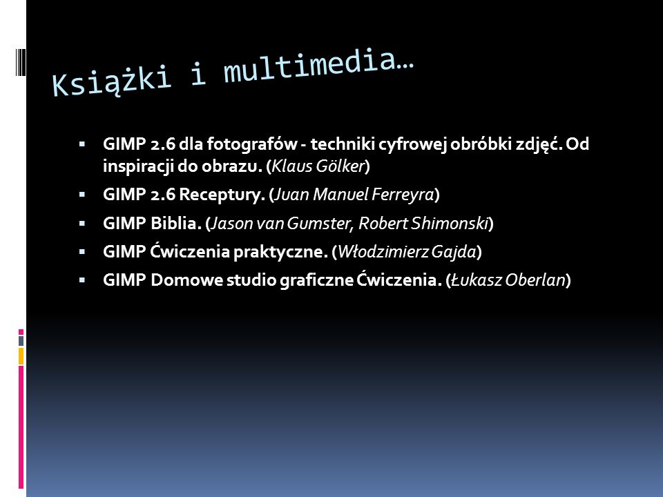 Książki i multimedia… GIMP 2.6 dla fotografów - techniki cyfrowej obróbki zdjęć.