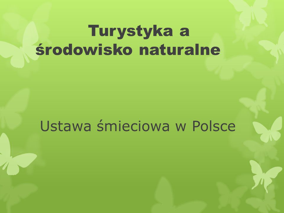 Turystyka a środowisko naturalne Ustawa śmieciowa w Polsce