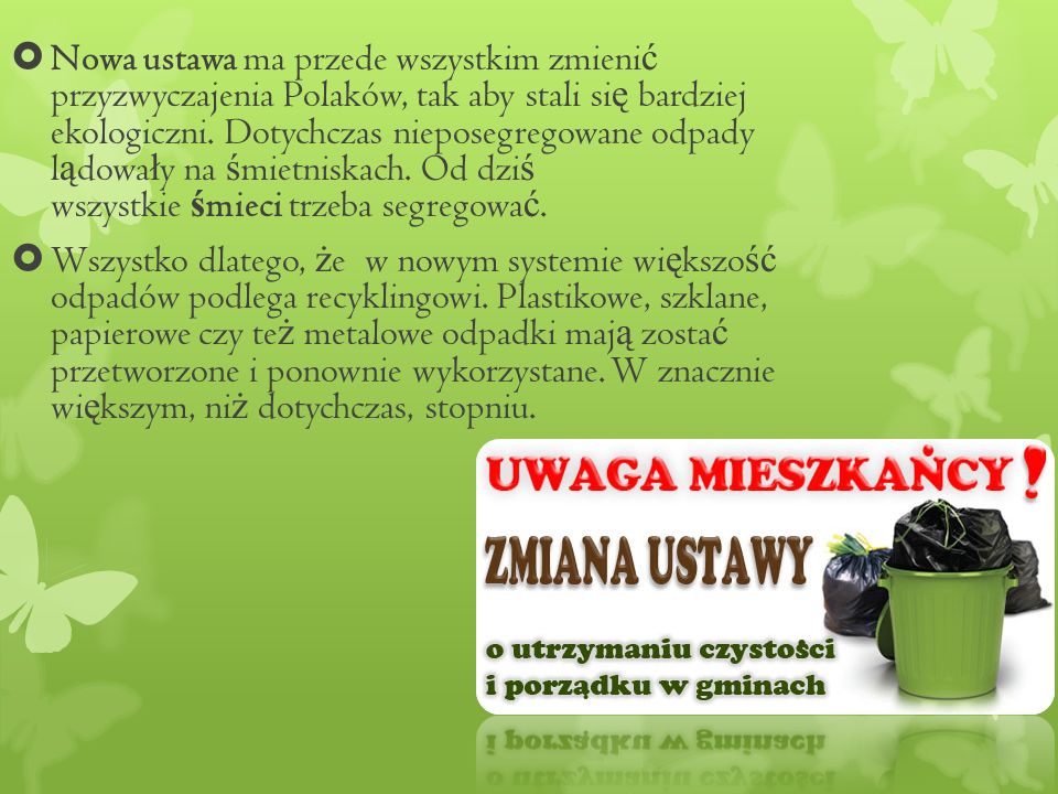 Nowa ustawa ma przede wszystkim zmieni ć przyzwyczajenia Polaków, tak aby stali si ę bardziej ekologiczni.