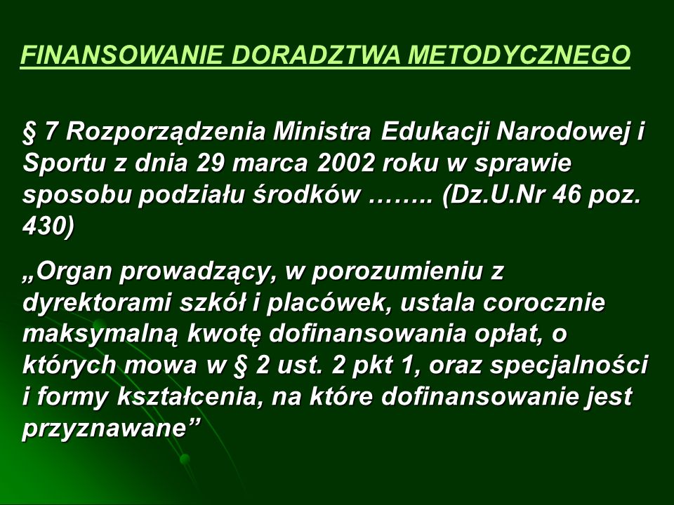§ 7 Rozporządzenia Ministra Edukacji Narodowej i Sportu z dnia 29 marca 2002 roku w sprawie sposobu podziału środków ……..