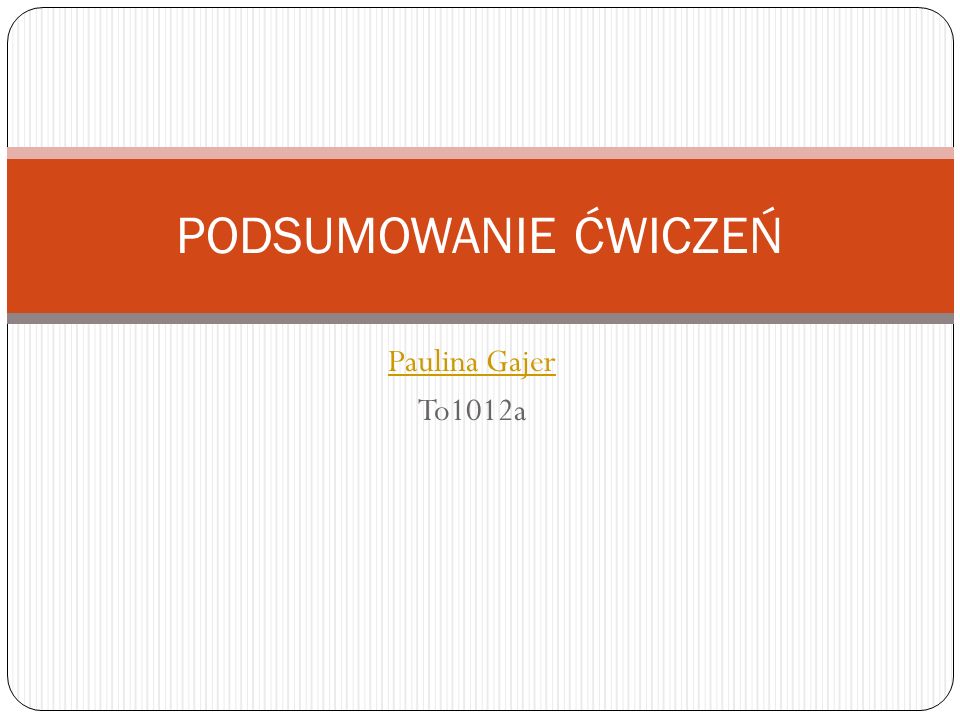 Paulina Gajer To1012a PODSUMOWANIE ĆWICZEŃ