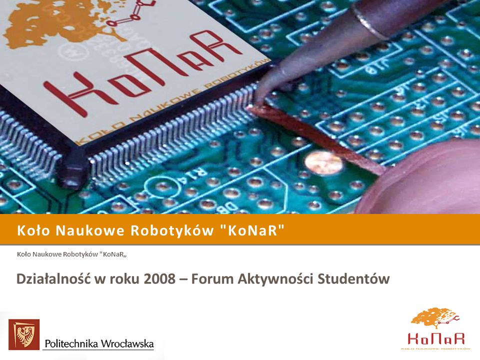 Koło Naukowe Robotyków KoNaR Działalność w roku 2008 – Forum Aktywności Studentów Koło Naukowe Robotyków KoNaR