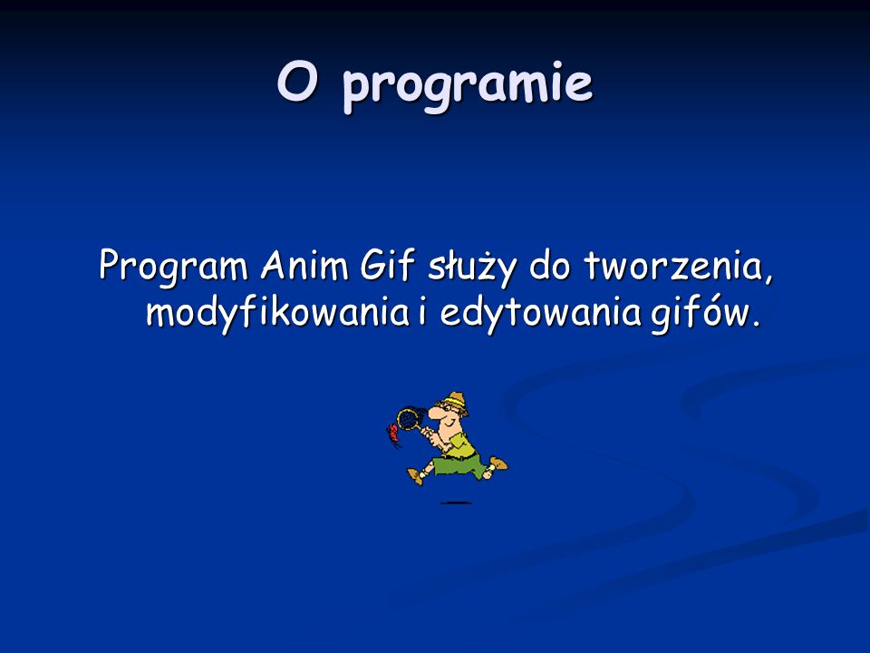 O programie Program Anim Gif służy do tworzenia, modyfikowania i edytowania gifów.