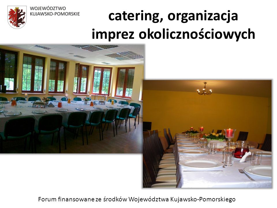 Forum finansowane ze środków Województwa Kujawsko-Pomorskiego catering, organizacja imprez okolicznościowych