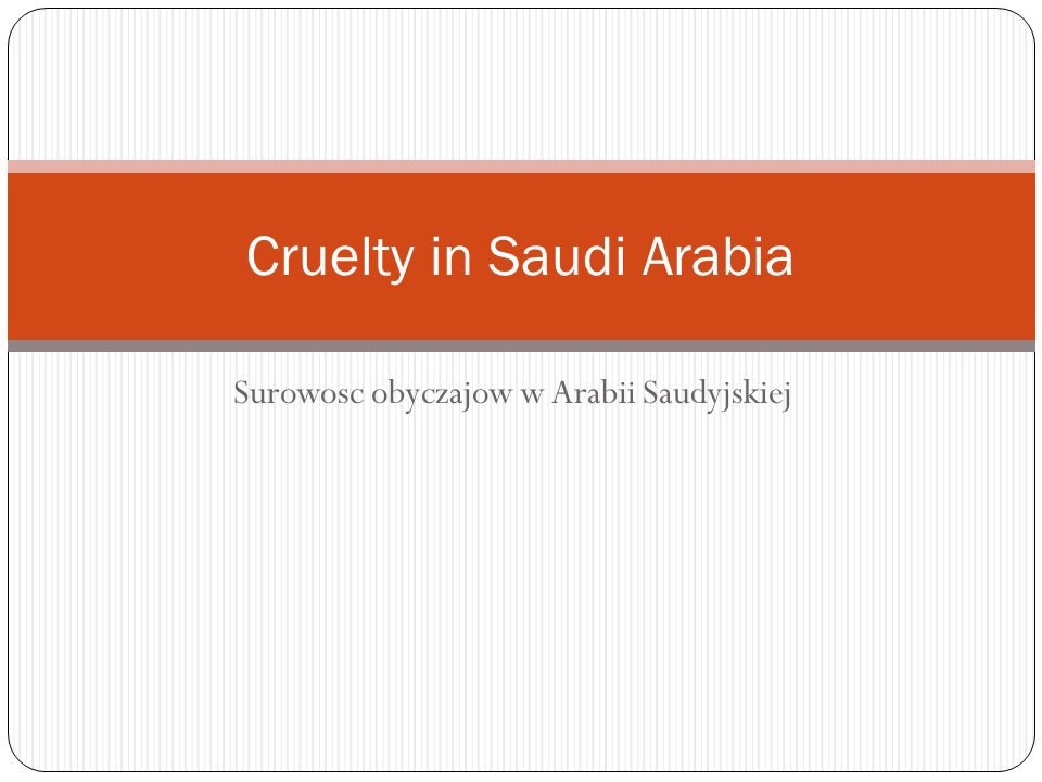 Surowosc obyczajow w Arabii Saudyjskiej Cruelty in Saudi Arabia