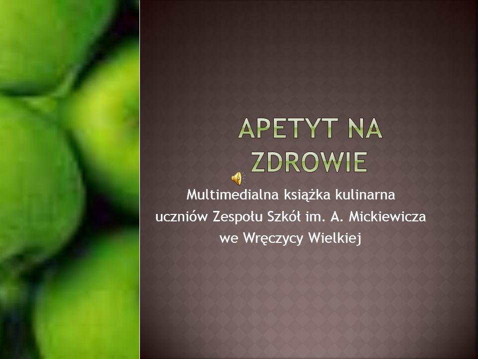 Multimedialna książka kulinarna uczniów Zespołu Szkół im. A. Mickiewicza we Wręczycy Wielkiej
