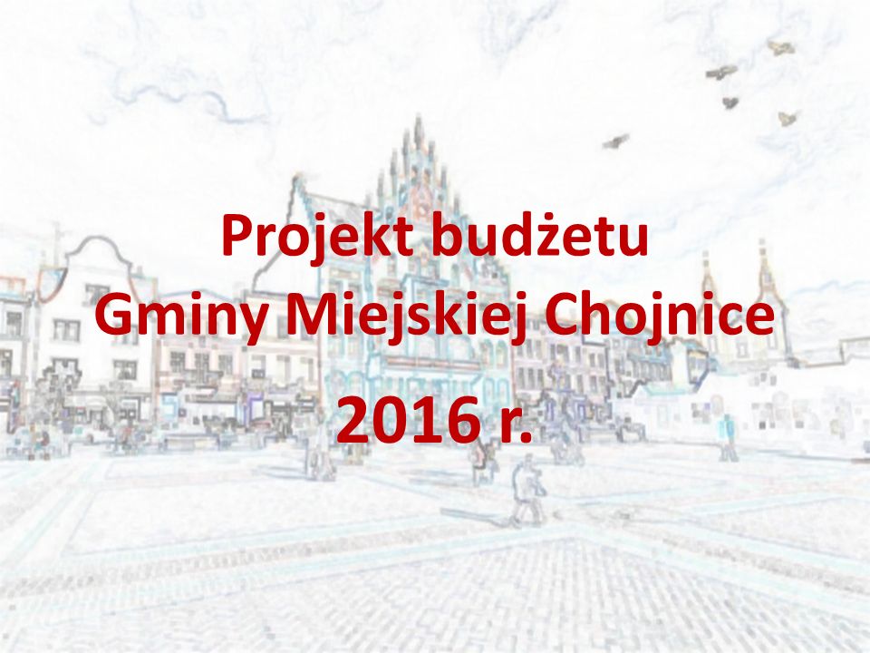 Projekt budżetu Gminy Miejskiej Chojnice 2016 r.