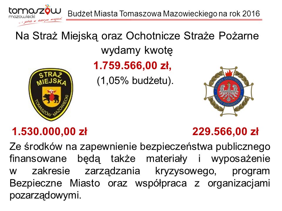 Na Straż Miejską oraz Ochotnicze Straże Pożarne wydamy kwotę ,00 zł, (1,05% budżetu).