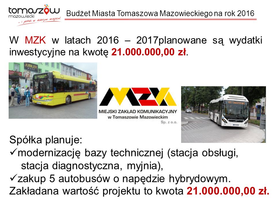 W MZK w latach 2016 – 2017planowane są wydatki inwestycyjne na kwotę ,00 zł.