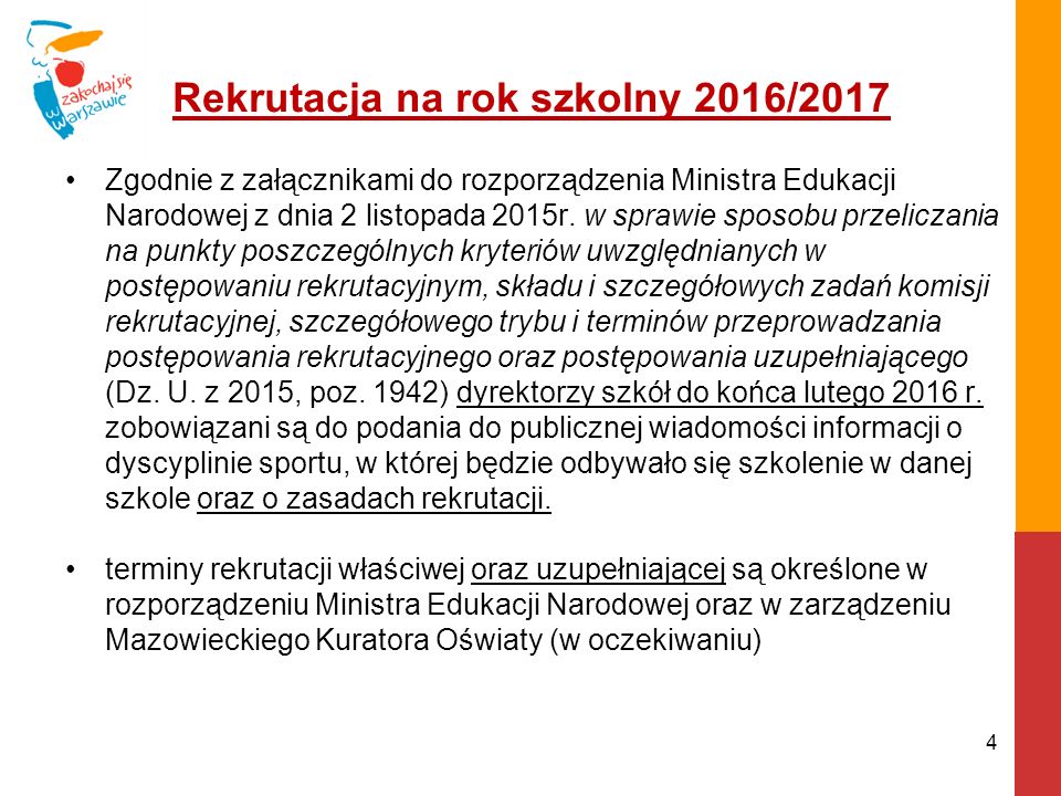 Rekrutacja na rok szkolny 2016/2017 Zgodnie z załącznikami do rozporządzenia Ministra Edukacji Narodowej z dnia 2 listopada 2015r.