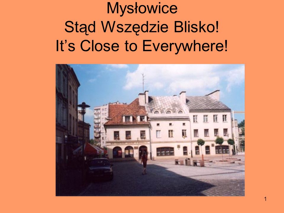 1 Mysłowice Stąd Wszędzie Blisko! Its Close to Everywhere!
