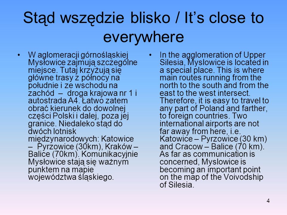 4 Stąd wszędzie blisko / Its close to everywhere W aglomeracji górnośląskiej Mysłowice zajmują szczególne miejsce.