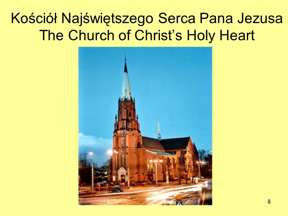 8 Kościół Najświętszego Serca Pana Jezusa The Church of Christs Holy Heart