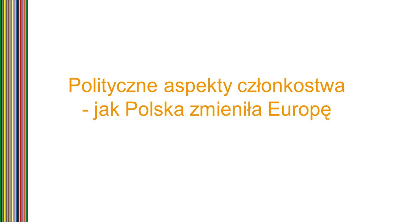 Polityczne aspekty członkostwa - jak Polska zmieniła Europę