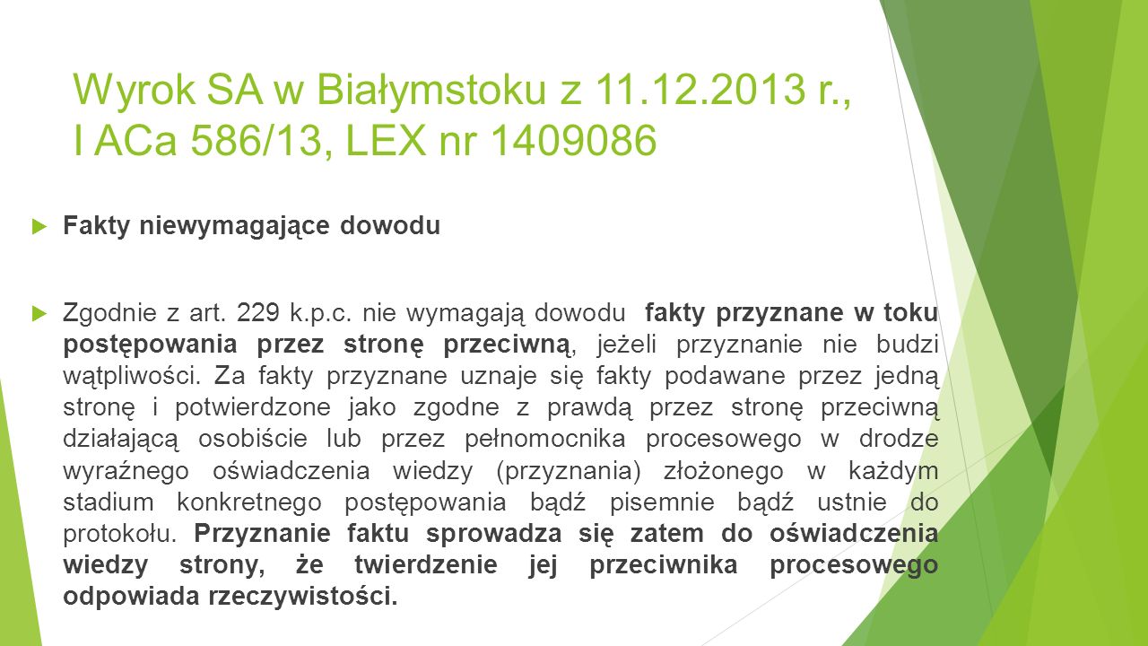 Wyrok SA w Białymstoku z r., I ACa 586/13, LEX nr  Fakty niewymagające dowodu  Zgodnie z art.