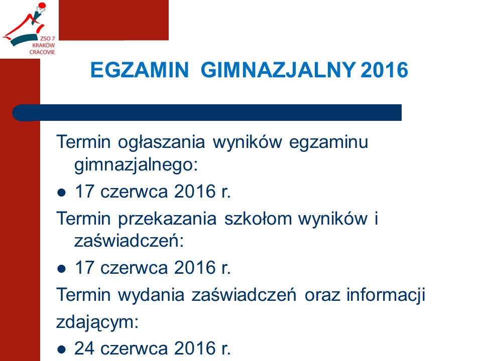 EGZAMIN GIMNAZJALNY 2016 Termin ogłaszania wyników egzaminu gimnazjalnego: 17 czerwca 2016 r.