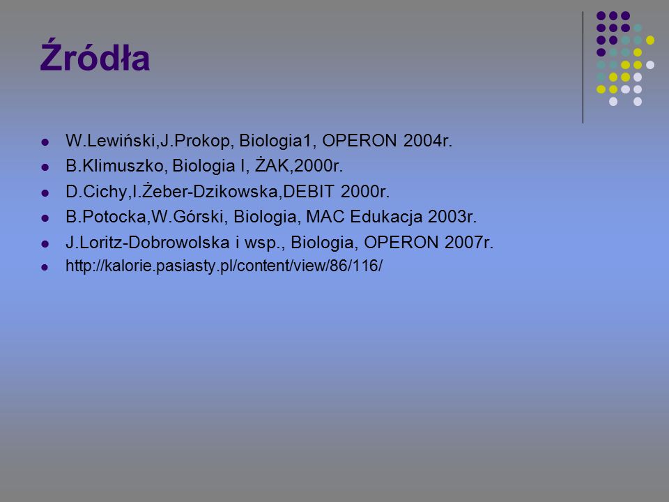 Źródła W.Lewiński,J.Prokop, Biologia1, OPERON 2004r.