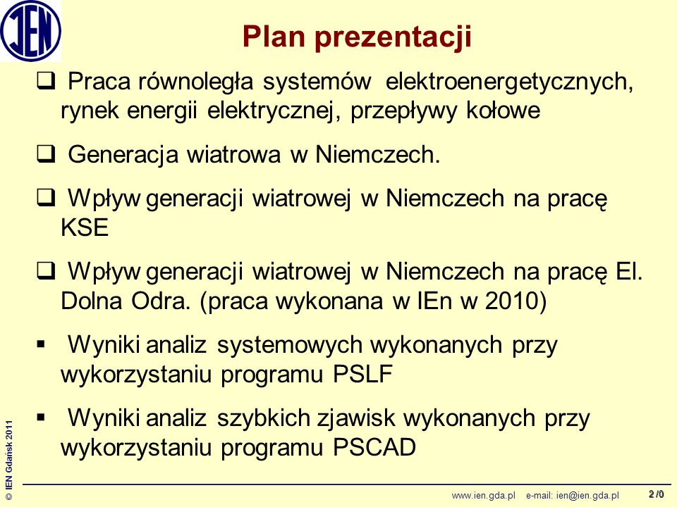 /0 © IEN Gdańsk Plan prezentacji  Praca równoległa systemów elektroenergetycznych, rynek energii elektrycznej, przepływy kołowe  Generacja wiatrowa w Niemczech.