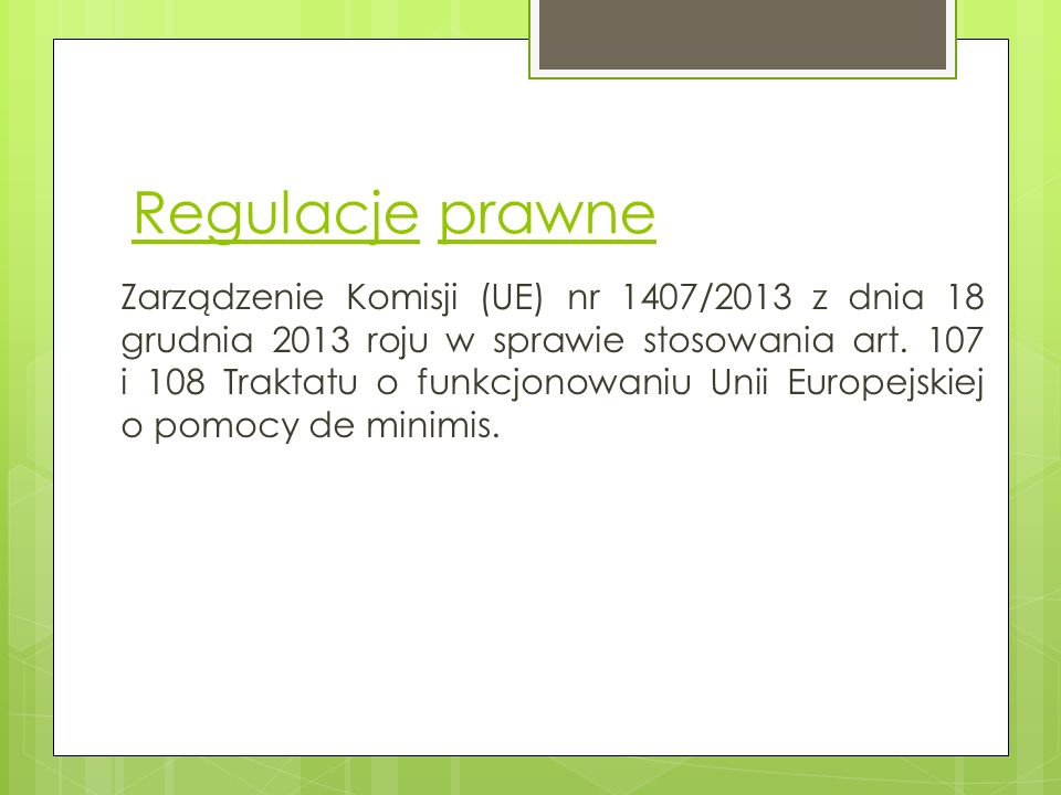 Regulacje prawne Zarządzenie Komisji (UE) nr 1407/2013 z dnia 18 grudnia 2013 roju w sprawie stosowania art.