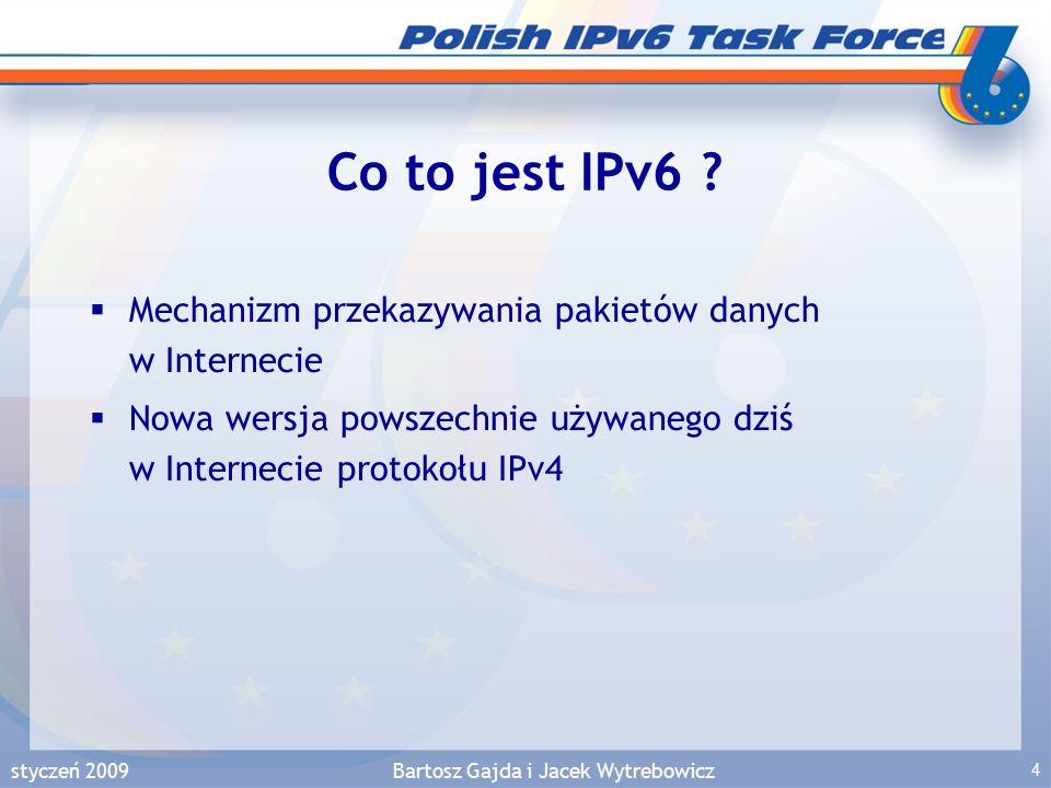 Dlaczego wdrażanie IPv6 (Internet Protocol version 6) jest ważne już DZIŚ? Prezentacja powstała przy udziale Polskiej Grupy Roboczej IPv6 styczeń ppt pobierz