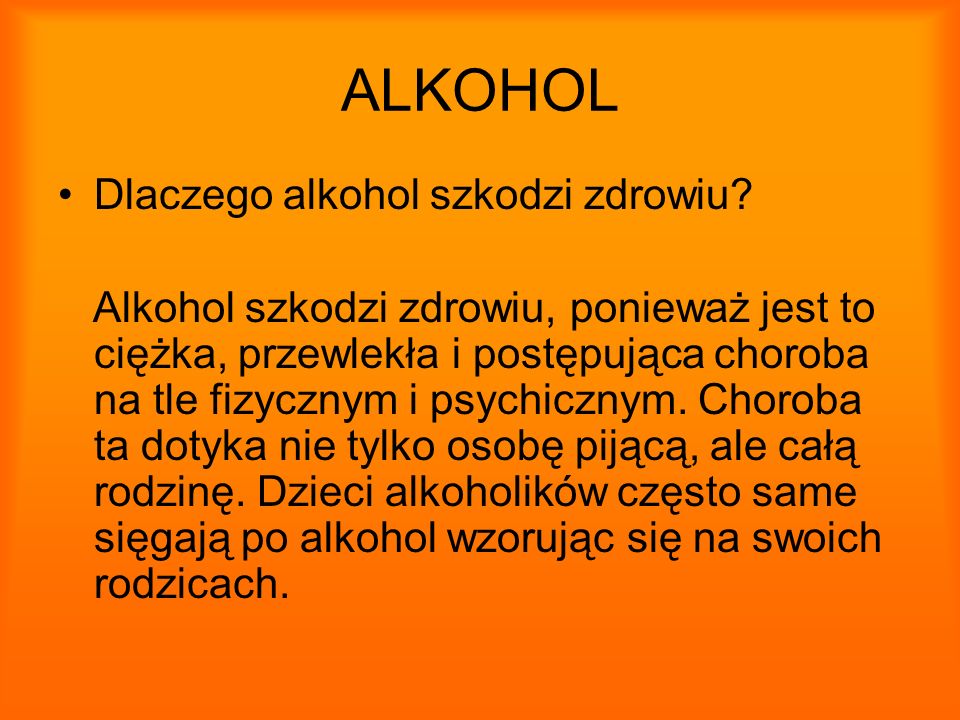 ALKOHOL Dlaczego alkohol szkodzi zdrowiu.