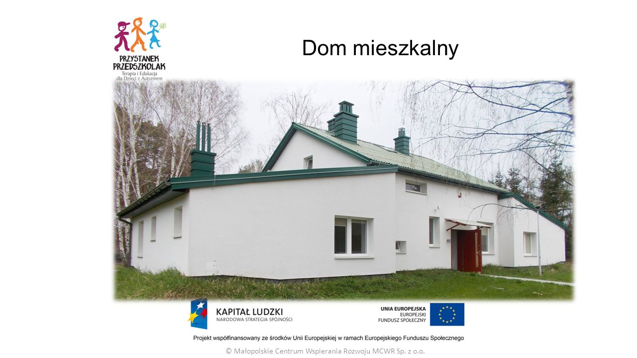 Dom mieszkalny © Małopolskie Centrum Wspierania Rozwoju MCWR Sp. z o.o.