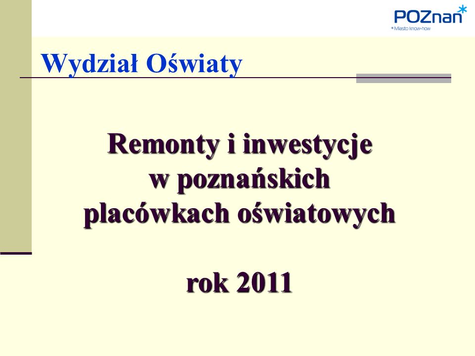 Wydział Oświaty Remonty i inwestycje w poznańskich placówkach oświatowych rok 2011