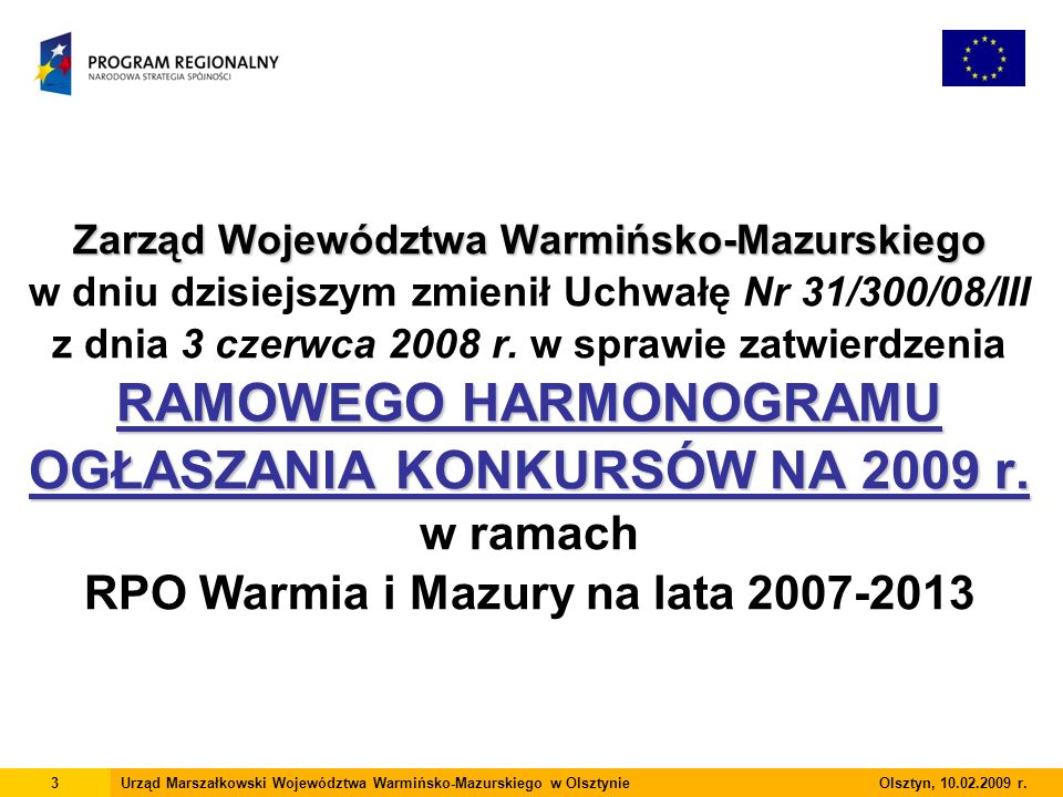 Zarząd Województwa Warmińsko-Mazurskiego RAMOWEGO HARMONOGRAMU OGŁASZANIA KONKURSÓW NA 2009 r.