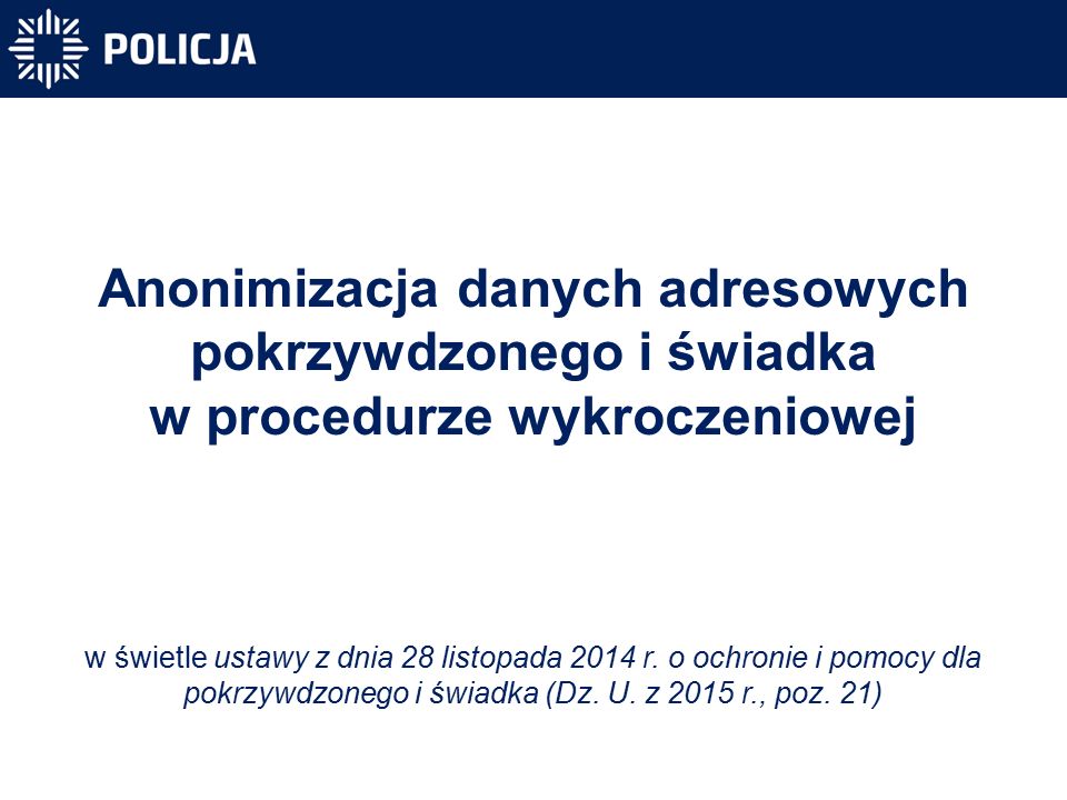 Anonimizacja danych adresowych pokrzywdzonego i świadka w procedurze wykroczeniowej w świetle ustawy z dnia 28 listopada 2014 r.