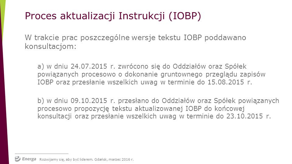 W trakcie prac poszczególne wersje tekstu IOBP poddawano konsultacjom: a) w dniu r.