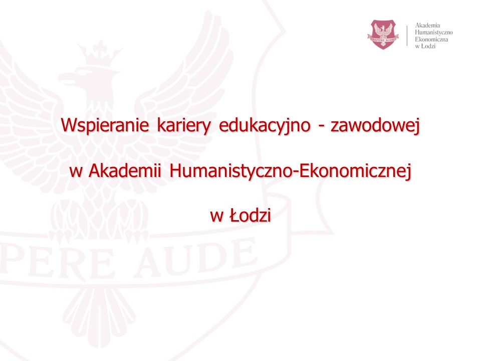 Wspieranie kariery edukacyjno - zawodowej w Akademii Humanistyczno-Ekonomicznej w Łodzi
