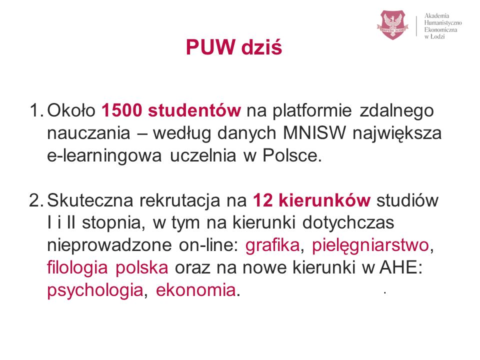1.Około 1500 studentów na platformie zdalnego nauczania – według danych MNISW największa e-learningowa uczelnia w Polsce.