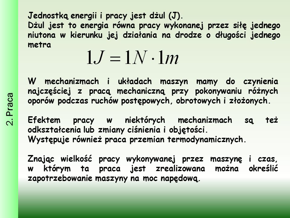 2. Praca Jednostką energii i pracy jest dżul (J).